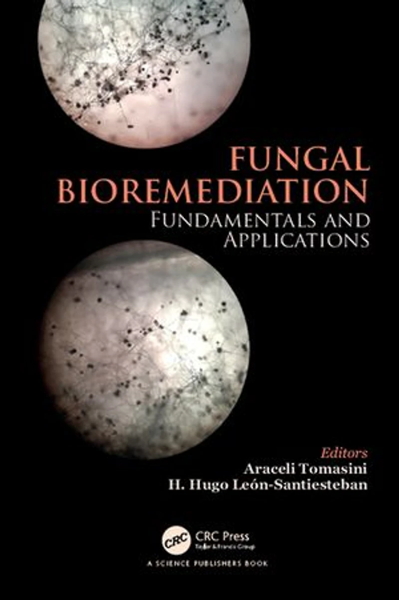Fungal Bioremediation: Fundamentals And Applications