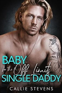 Baby For The Off Limits Single Daddy: A Stuck Together Best Friend's Brother Romance