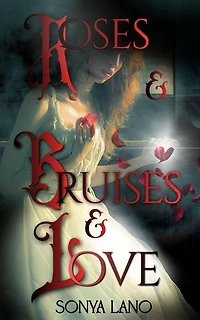 Roses and Bruises and Love