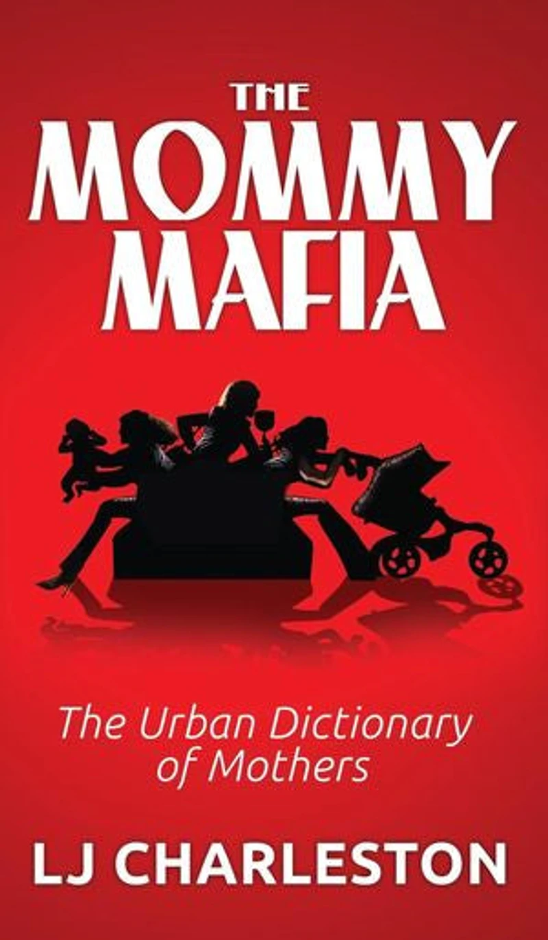 The Mommy Mafia: Urban Dictionary Of Mothers