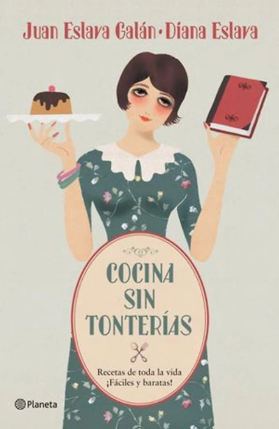 Cocina sin tonterías: Recetas de toda la vida / ¡Fáciles y baratas!
