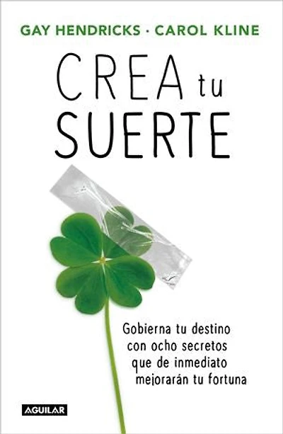 Crea tu suerte: Gobierna tu destino con ocho secretos que de inmediato mejorarán tu fortuna