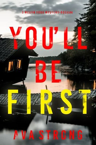 You’ll Be First (A Megan York Suspense Thriller—Book Four)