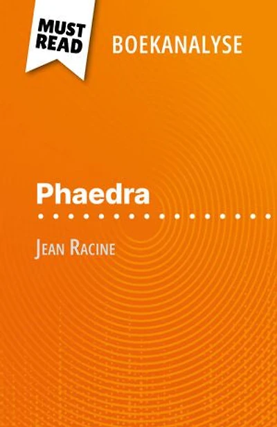 Phaedra van Jean Racine (Boekanalyse): Volledige analyse en gedetailleerde samenvatting van het werk