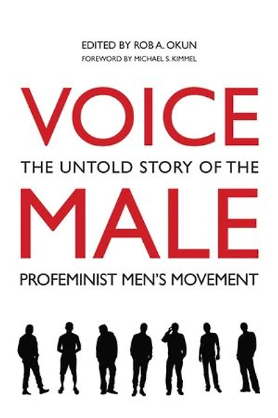 Voice Male: the Untold Story of Pro-Feminist Men's Movement