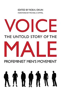 Voice Male: the Untold Story of Pro-Feminist Men's Movement
