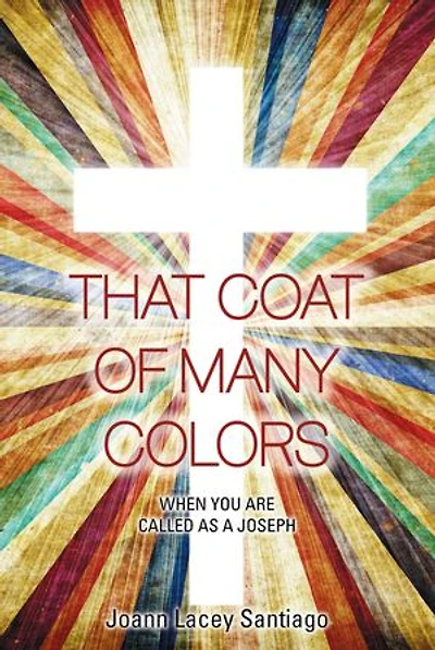 THAT COAT OF MANY COLORS: WHEN YOU ARE CALLED AS A JOSEPH