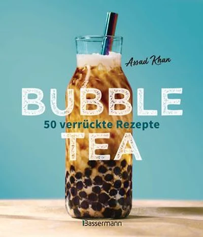 Bubble Tea selber machen - 50 verrückte Rezepte für kalte und heiße Bubble Tea Cocktails und Mocktails. Mit oder ohne Krone: Von den Profis von Bubbleology