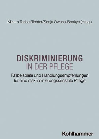 Diskriminierung in der Pflege: Fallbeispiele und Handlungsempfehlungen für eine diskriminierungssensible Pflege