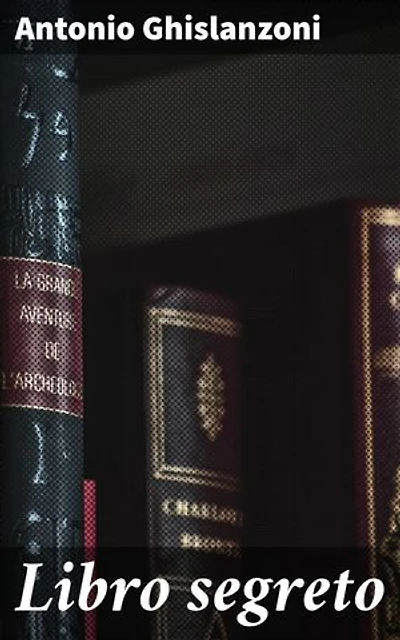 Libro segreto: Intrighi politici e segreti nel Rinascimento italiano: un romanzo storico di passione e mistero