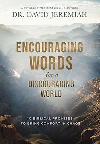 Encouraging Words for a Discouraging World: 10 Biblical Promises to Bring Comfort Chaos (A Devotional)