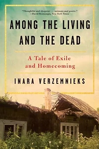 Among the Living and Dead: A Tale of Exile Homecoming on War Roads Europe