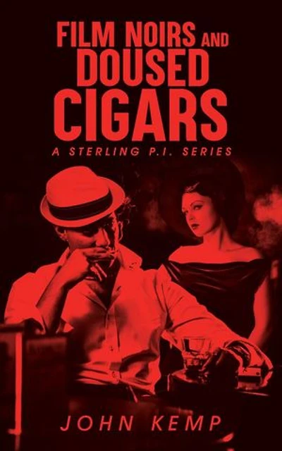 Film Noirs and Doused Cigars: A Sterling P.I. Series, #4