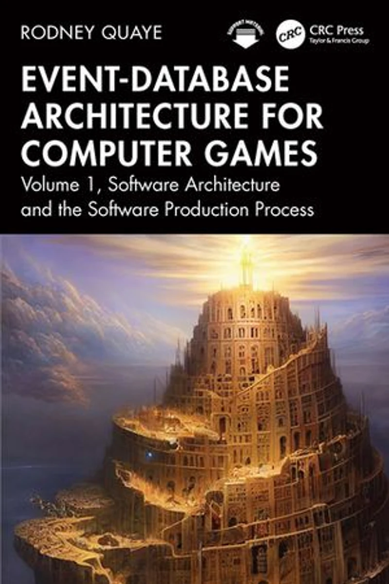 Event-Database Architecture for Computer Games: Volume 1, Software and the Production Process