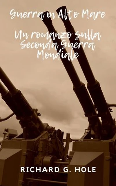 Guerra in Alto Mare: Un romanzo sulla Seconda Guerra Mondiale