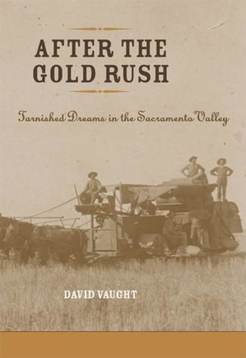 After the Gold Rush: Tarnished Dreams Sacramento Valley