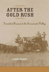 After the Gold Rush: Tarnished Dreams Sacramento Valley