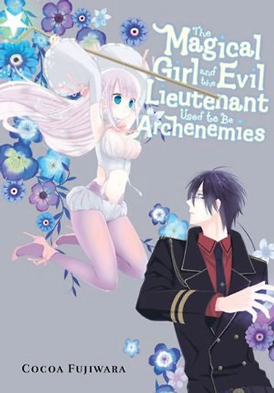 the Magical Girl and Evil Lieutenant Used to Be Archenemies