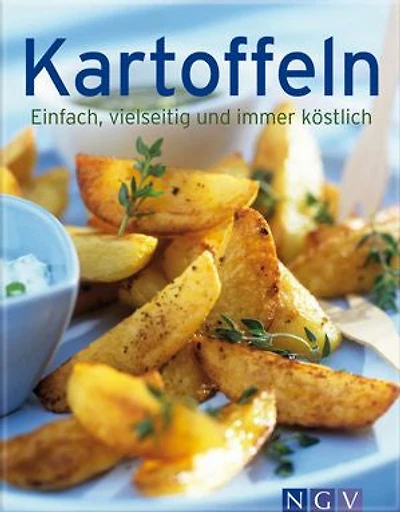 Kartoffeln: Unsere 100 besten Rezepte einem Kochbuch