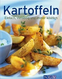 Kartoffeln: Unsere 100 besten Rezepte einem Kochbuch