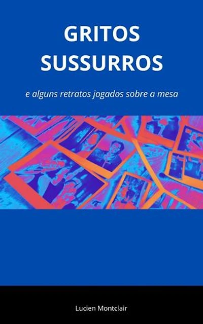 Gritos Sussurros e algums retratos jogados sobre a mesa