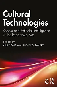 Cultural Technologies: Robots and Artificial Intelligence the Performing Arts