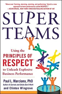 Superteams: Using the Principles of RESPECT(TM) to Unleash Explosive Business Performance: Performance