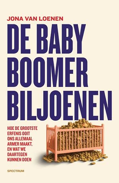 De babyboomerbiljoenen: Hoe de grootste erfenis ooit ons allemaal armer maakt, en wat we daartegen kunnen doen
