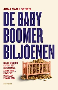 De babyboomerbiljoenen: Hoe de grootste erfenis ooit ons allemaal armer maakt, en wat we daartegen kunnen doen