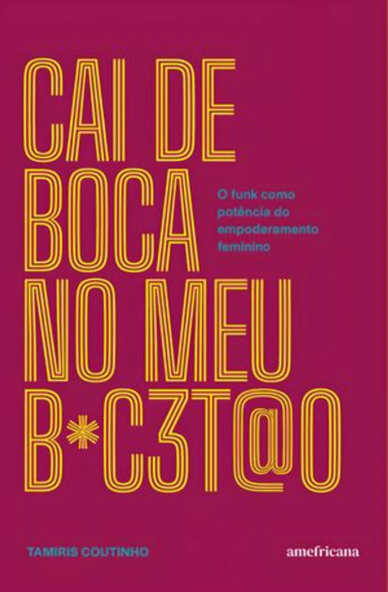 Cai de boca no meu b*c3t@o:: O funk como potência do empoderamento feminino