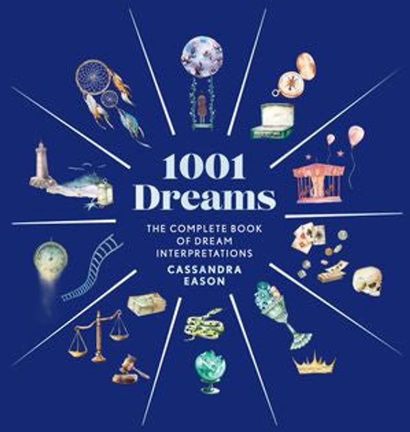 1001 Dreams: The Complete Book of Dream Interpretations - A Dictionary