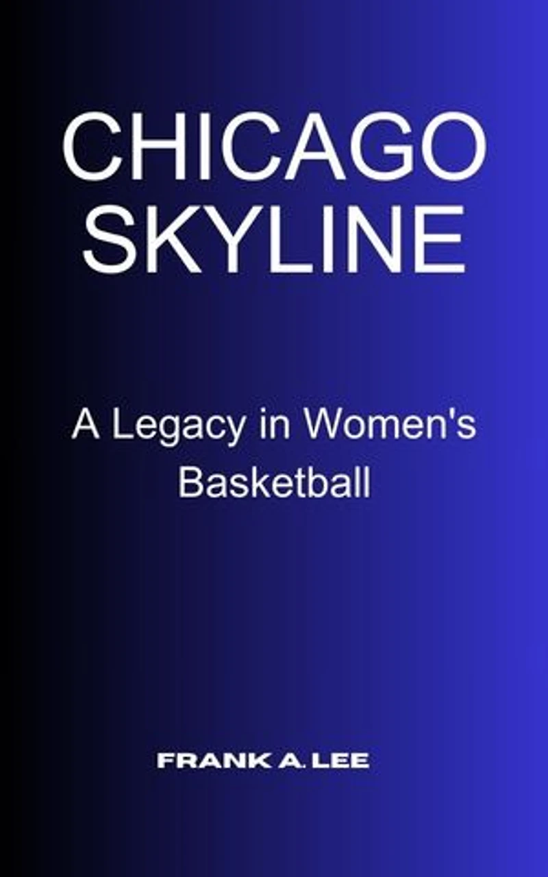 Chicago Skyline:: A Legacy in Women's Basketball