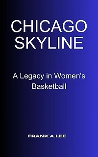 Chicago Skyline:: A Legacy in Women's Basketball