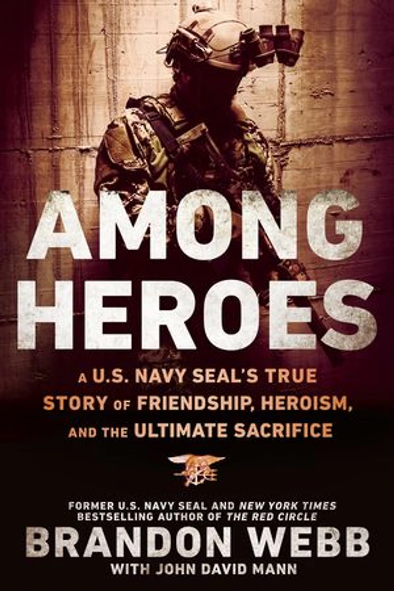 Among Heroes: A U.s. Navy Seal's True Story Of Friendship, Heroism, And The Ultimate Sacrifice