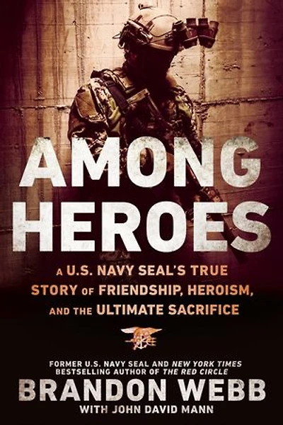 Among Heroes: A U.s. Navy Seal's True Story Of Friendship, Heroism, And The Ultimate Sacrifice