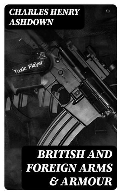 British and Foreign Arms & Armour