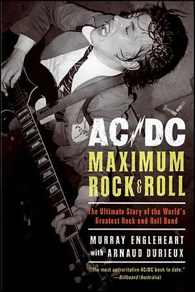 AC/DC: Maximum Rock & Roll: the Ultimate Story of World’s Greatest Rock-and-Roll Band