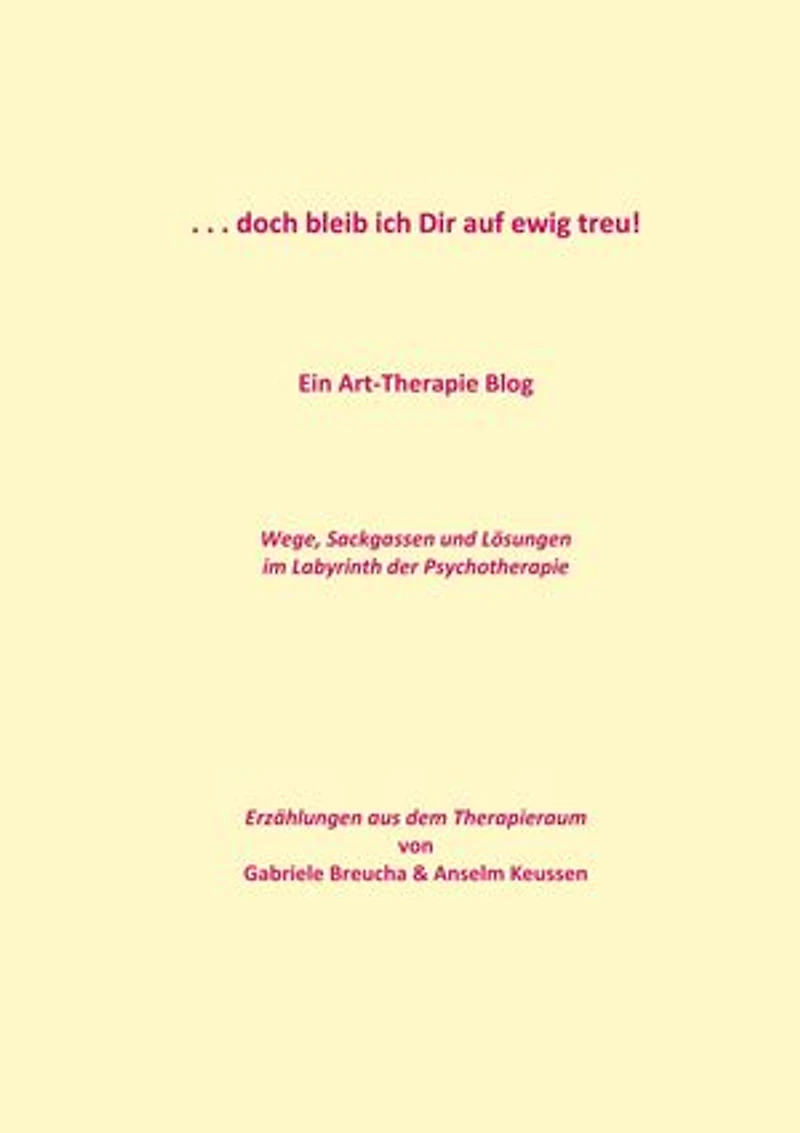 . . . doch bleib ich Dir auf ewig treu!: Ein Art-Therapie Blog