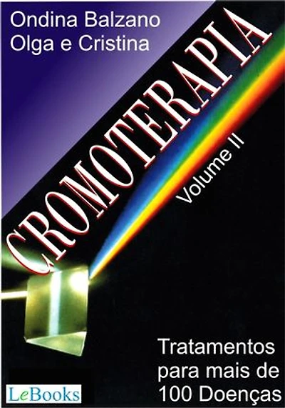 Cromoterapia vol. II: Tratamento para mais de 100 doenças