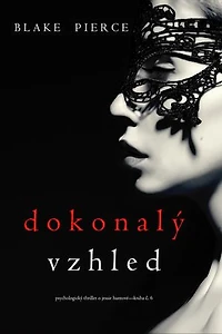 Dokonalý Vzhled (Psychologický thriller o Jessie Huntové—kniha šestá)