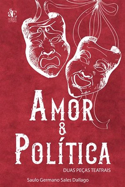 Amor & política: Duas Peças Teatrais