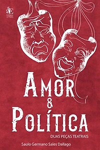 Amor & política: Duas Peças Teatrais