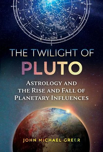 the Twilight of Pluto: Astrology and Rise Fall Planetary Influences