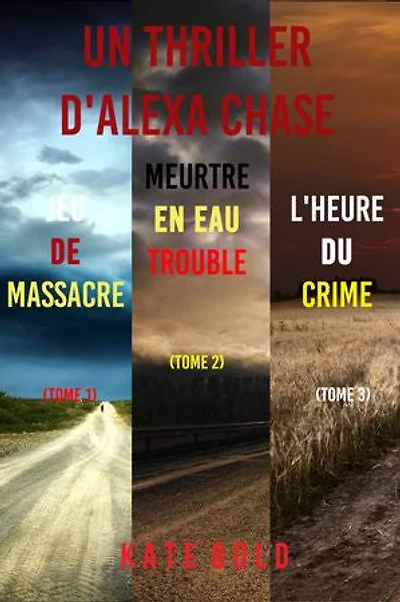 Pack mystère Alexa Chase : Jeu de Massacre (tome 1), Meurtre en Eau Trouble (tome 2), et L'Heure du Crime (tome 3)