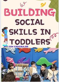 BUILDING SOCIAL SKILLS IN TODDLERS