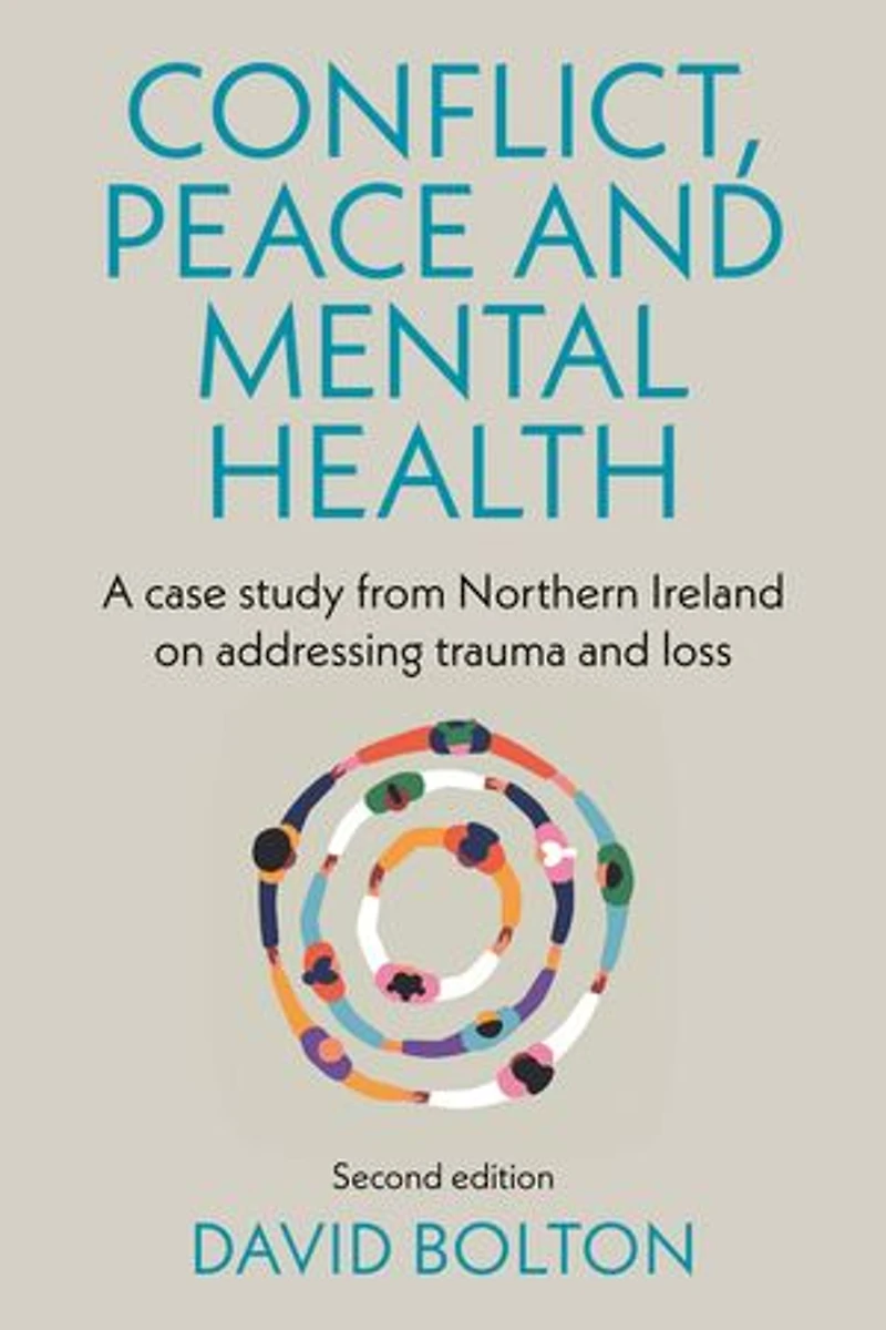 Conflict, peace and mental health: A case study from Northern Ireland on addressing trauma loss: Second edition