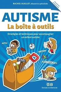 Autisme - La boîte à outils: Stratégies et techniques pour accompagner un enfant autiste