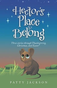 Hector's Place to Belong: Three Stories Through Thanksgiving, Christmas
