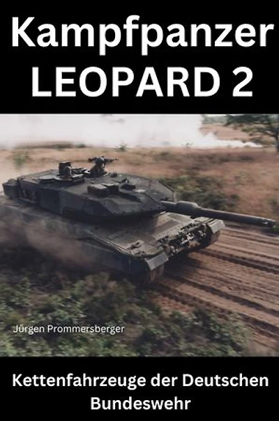 Kampfpanzer LEOPARD 2: Kettenfahrzeuge der Deutschen Bundeswehr