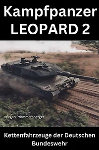 Kampfpanzer LEOPARD 2: Kettenfahrzeuge der Deutschen Bundeswehr
